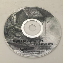Carica l'immagine nel visualizzatore di Gallery, Disciples Of Agriculture : This Same Fate (CD, Album)