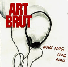 Carica l'immagine nel visualizzatore di Gallery, Art Brut : Nag Nag Nag Nag (CD, EP)