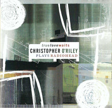 Carica l'immagine nel visualizzatore di Gallery, Christopher O'Riley : True Love Waits - Christopher O'Riley Plays Radiohead (CD, Album)
