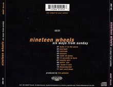 Carica l'immagine nel visualizzatore di Gallery, Nineteen Wheels : Six Ways From Sunday (CD, Album)