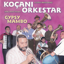 Carica l'immagine nel visualizzatore di Gallery, Koçani Orkestar, King Naat Veliov : Gypsy Mambo (CD, Album)