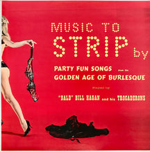 Carica l'immagine nel visualizzatore di Gallery, "Bald" Bill Hagan And His Trocaderons : Music To Strip By (LP, Album)