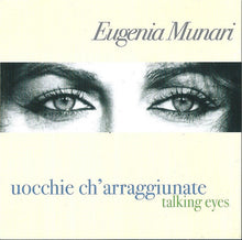 Carica l'immagine nel visualizzatore di Gallery, Eugenia Munari : Uocchie Ch'Arraggiunate - Talking Eyes (CD)