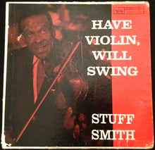 Carica l'immagine nel visualizzatore di Gallery, Stuff Smith : Have Violin, Will Swing (LP, Album, Mono)