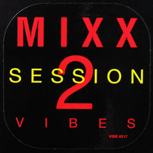 Carica l'immagine nel visualizzatore di Gallery, Mixx Vibes : Session 2 (12")