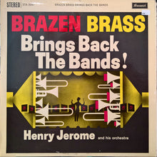 Carica l'immagine nel visualizzatore di Gallery, Henry Jerome And His Orchestra : Brazen Brass Brings Back The Bands! (LP)