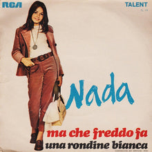 Carica l'immagine nel visualizzatore di Gallery, Nada (8) : Ma Che Freddo Fa / Una Rondine Bianca (7", Mono)