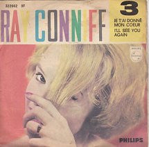 Carica l'immagine nel visualizzatore di Gallery, Ray Conniff : 3 - Je T'Ai Donné Mon Coeur / I'll See You Again (7")