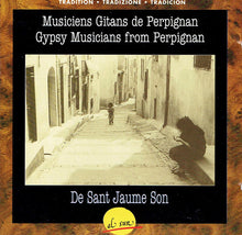 Carica l'immagine nel visualizzatore di Gallery, Various : De Sant Jaume Son (Musiciens Gitans De Perpignan = Gypsy Musicians From Perpignan) (CD, Comp)