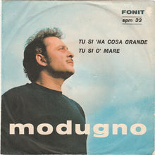 Carica l'immagine nel visualizzatore di Gallery, Modugno* : Tu Si 'Na Cosa Grande / Tu Si 'O Mare (7")