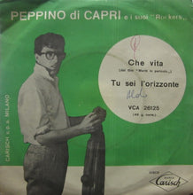 Carica l'immagine nel visualizzatore di Gallery, Peppino Di Capri E I Suoi Rockers : Che Vita / Tu Sei L'orizzonte (7")
