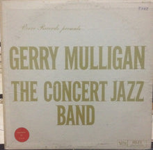 Carica l'immagine nel visualizzatore di Gallery, Gerry Mulligan : The Concert Jazz Band (LP, Album, Mono)