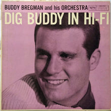 Carica l'immagine nel visualizzatore di Gallery, The Buddy Bregman Orchestra : Dig Buddy In Hi-Fi (LP, Album, Mono)