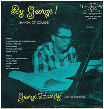 Carica l'immagine nel visualizzatore di Gallery, George Handy And His Orchestra, George Handy : By George ! (Handy, Of Course) (LP, Album, Mono)