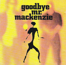 Carica l'immagine nel visualizzatore di Gallery, Goodbye Mr. Mackenzie : Goodbye Mr. Mackenzie (CD, Comp)