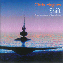 Carica l'immagine nel visualizzatore di Gallery, Chris Hughes : Shift (From The Music Of Steve Reich) (CD, Album)
