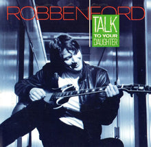 Carica l'immagine nel visualizzatore di Gallery, Robben Ford : Talk To Your Daughter (CD, Album, RE)