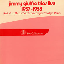 Carica l'immagine nel visualizzatore di Gallery, The Jimmy Giuffre Trio Feat. Jim Hall / Bob Brookmeyer / Ralph Peña : Jimmy Giuffre Trios Live 1957-1958 (LP, Mono)