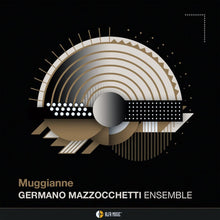 Carica l'immagine nel visualizzatore di Gallery, Germano Mazzocchetti : Muggianne (CD)