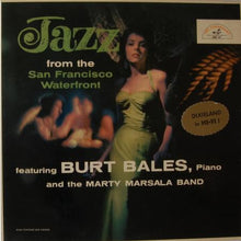 Carica l'immagine nel visualizzatore di Gallery, Burt Bales and The Marty Marsala Band : Jazz From The San Francisco Waterfront (LP, Album)