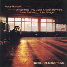 Carica l'immagine nel visualizzatore di Gallery, Percy Howard Featuring Vernon Reid, Trey Gunn, Charles Hayward, Stephen Sullivan And John Ettinger : Incidental Seductions (CD)