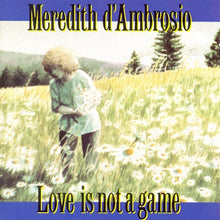 Carica l'immagine nel visualizzatore di Gallery, Meredith d'Ambrosio : Love Is Not A Game (CD, Album)