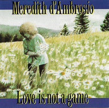 Carica l'immagine nel visualizzatore di Gallery, Meredith d'Ambrosio : Love Is Not A Game (CD, Album)