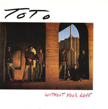 Carica l'immagine nel visualizzatore di Gallery, Toto : Without Your Love (7", Promo)
