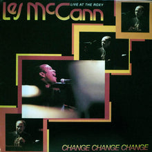 Carica l'immagine nel visualizzatore di Gallery, Les McCann : Change, Change, Change (Live At The Roxy) (LP, Album)