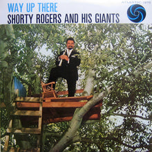 Carica l'immagine nel visualizzatore di Gallery, Shorty Rogers And His Giants : Way Up There (LP, Album, RE)