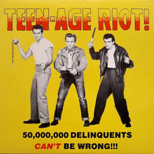 Carica l'immagine nel visualizzatore di Gallery, Various : Teen-Age Riot! (50,000,000 Delinquents Can't Be Wrong!!!) (LP, Comp)