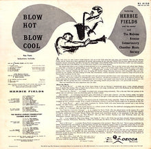 Carica l'immagine nel visualizzatore di Gallery, Herbie Fields And His Sextet And The Melrose Avenue Conservatory Chamber Music Society : Blow Hot - Blow Cool (LP, Mono)