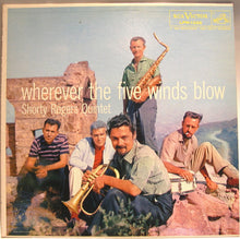 Carica l'immagine nel visualizzatore di Gallery, Shorty Rogers Quintet : Wherever The Five Winds Blow (LP, Album, Mono)