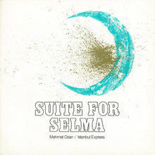 Carica l'immagine nel visualizzatore di Gallery, Istanbul Express / Mehmet Ozan : Suite For Selma (LP)