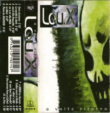 Carica l'immagine nel visualizzatore di Gallery, Lou.X* : A Volte Ritorno (Cass, Album)
