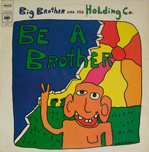 Carica l'immagine nel visualizzatore di Gallery, Big Brother & The Holding Company : Be A Brother (LP, Album)