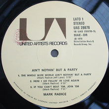 Carica l'immagine nel visualizzatore di Gallery, Mark Radice : Ain't Nothin' But A Party (LP, Album)