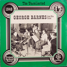 Carica l'immagine nel visualizzatore di Gallery, George Barnes And His Octet : The Uncollected George Barnes, 1946 (LP, Album)