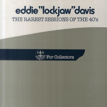 Carica l'immagine nel visualizzatore di Gallery, Eddie "Lockjaw" Davis : The Rarest Sessions Of The 40's (LP, Comp, Mono)