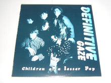 Carica l'immagine nel visualizzatore di Gallery, Definitive Gaze : Children Of A Lesser Pop (LP)