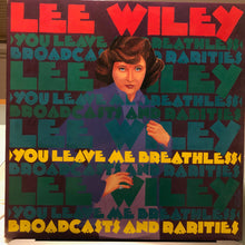 Carica l'immagine nel visualizzatore di Gallery, Lee Wiley : You Leave Me Breathless Broadcasts And Rarities (LP, Comp)