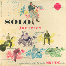 Carica l'immagine nel visualizzatore di Gallery, Bob Keene Septet : Solo For Seven (LP, Album, Mono)