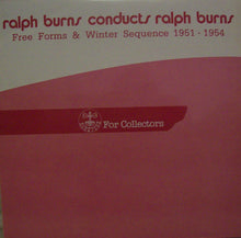 Carica l'immagine nel visualizzatore di Gallery, Ralph Burns : Ralph Burns Conducts Ralph Burns (Free Forms & Winter Sequence 1951 - 1954) (LP, Comp, Mono, RE)