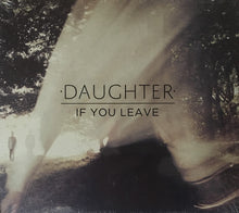 Carica l'immagine nel visualizzatore di Gallery, Daughter (2) : If You Leave (CD, Album)