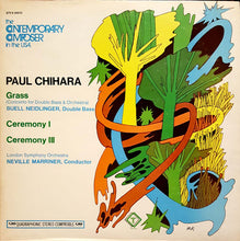 Carica l'immagine nel visualizzatore di Gallery, Paul Chihara - Buell Neidlinger, London Symphony Orchestra, Sir Neville Marriner : Grass (Concerto For Double Bass And Orchestra) / Ceremony I / Ceremony III (LP, Quad)