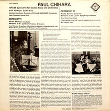 Carica l'immagine nel visualizzatore di Gallery, Paul Chihara - Buell Neidlinger, London Symphony Orchestra, Sir Neville Marriner : Grass (Concerto For Double Bass And Orchestra) / Ceremony I / Ceremony III (LP, Quad)