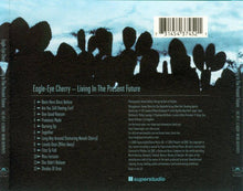 Carica l'immagine nel visualizzatore di Gallery, Eagle-Eye Cherry : Living In The Present Future (CD, Album)