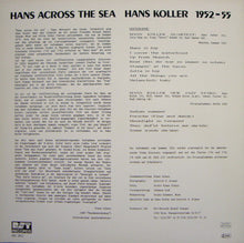 Carica l'immagine nel visualizzatore di Gallery, Hans Koller - Shorty Roeder, Karl Sanner, Jutta Hipp, Roland Kovac : Hans Across The Sea 1952-55 (LP, RM)