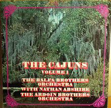Carica l'immagine nel visualizzatore di Gallery, The Balfa Brothers With Nathan Abshire / Ardoin Brothers Orchestra : The Cajuns - Vol.1 (LP, Album)