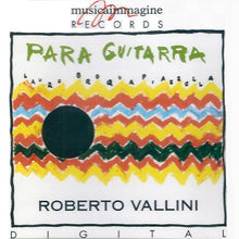 Carica l'immagine nel visualizzatore di Gallery, Roberto Vallini : Para Guitarra (CD, Album)